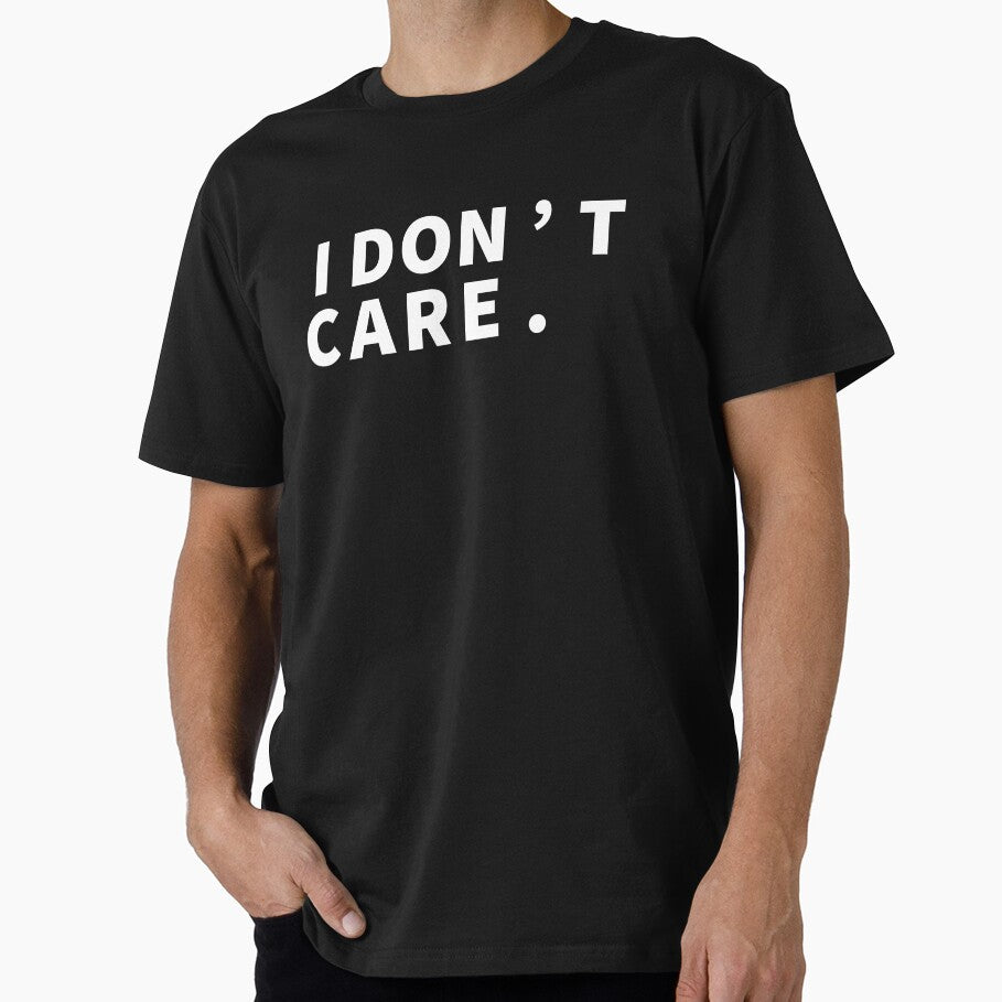 I don't care sassy and witty design for men and women by Mizems
