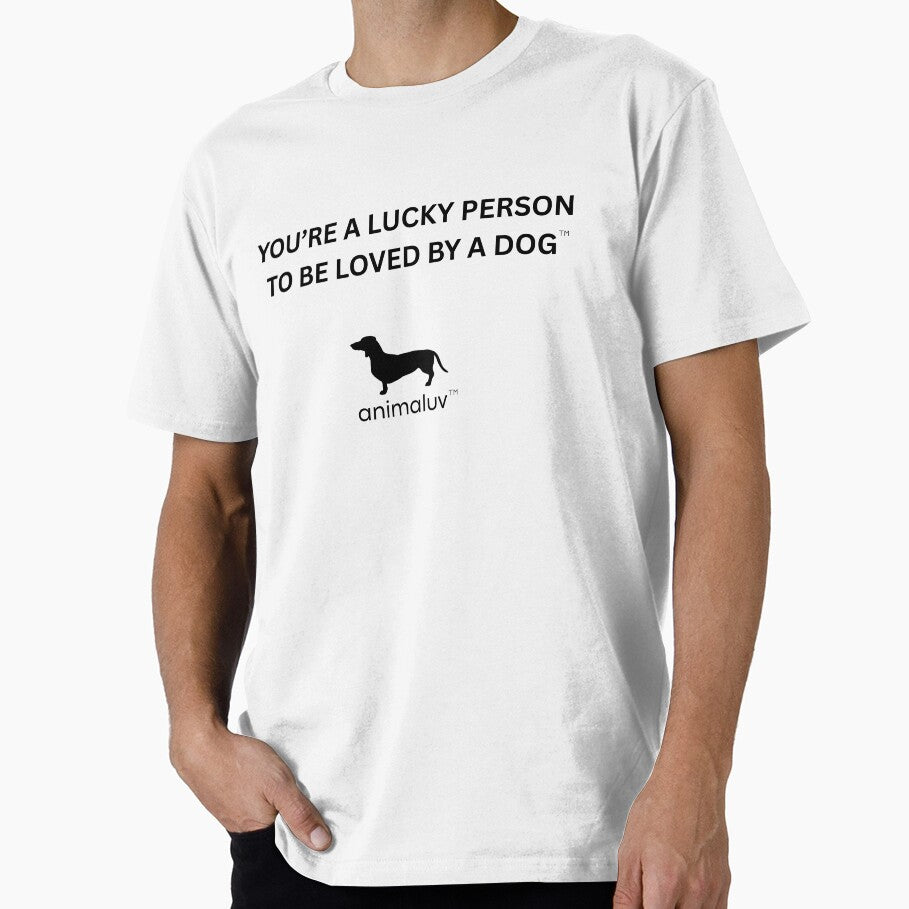 You're a Lucky Person to be Loved by a Dog Original Slogan by Animaluv by Animaluv