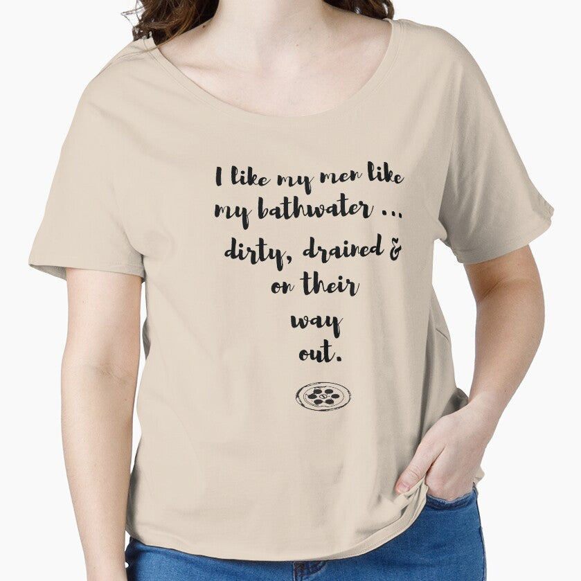 I like my men like my bathwater slogan by oberdoofus