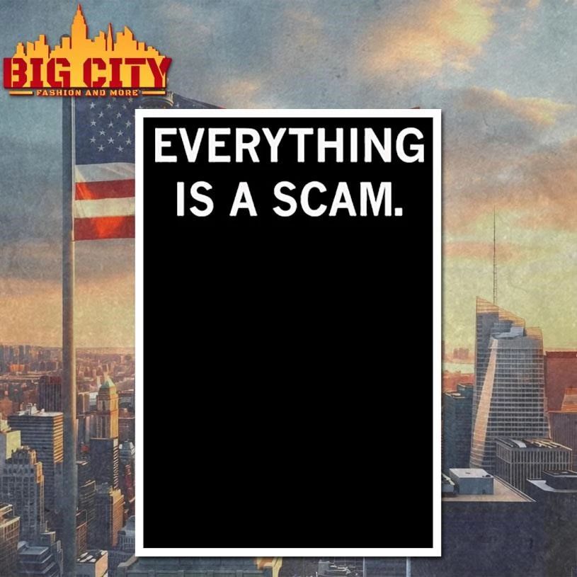 Awesome Everything Is A Scam Graphic Shirt