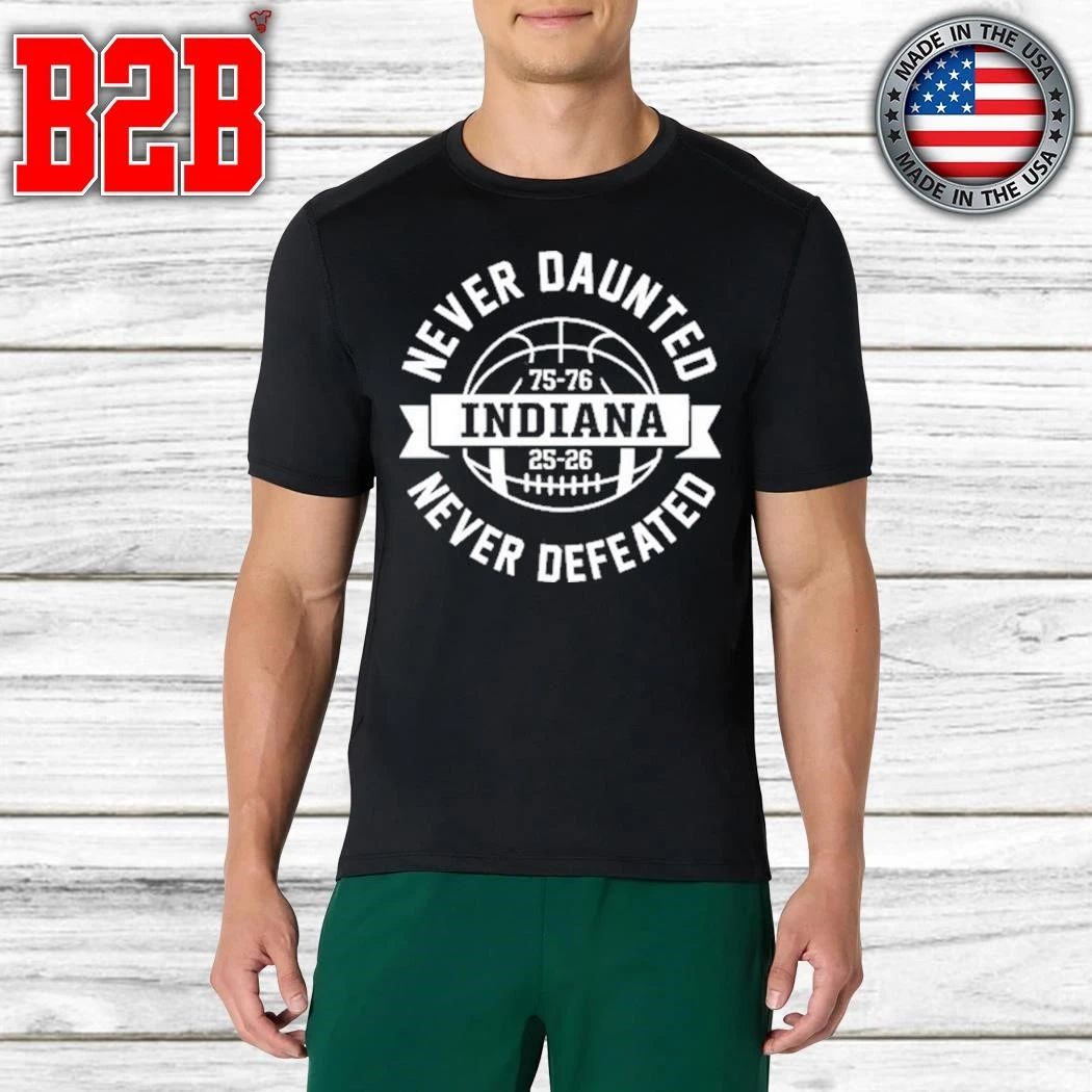 Indiana Never Daunted Never Defeated Shirt