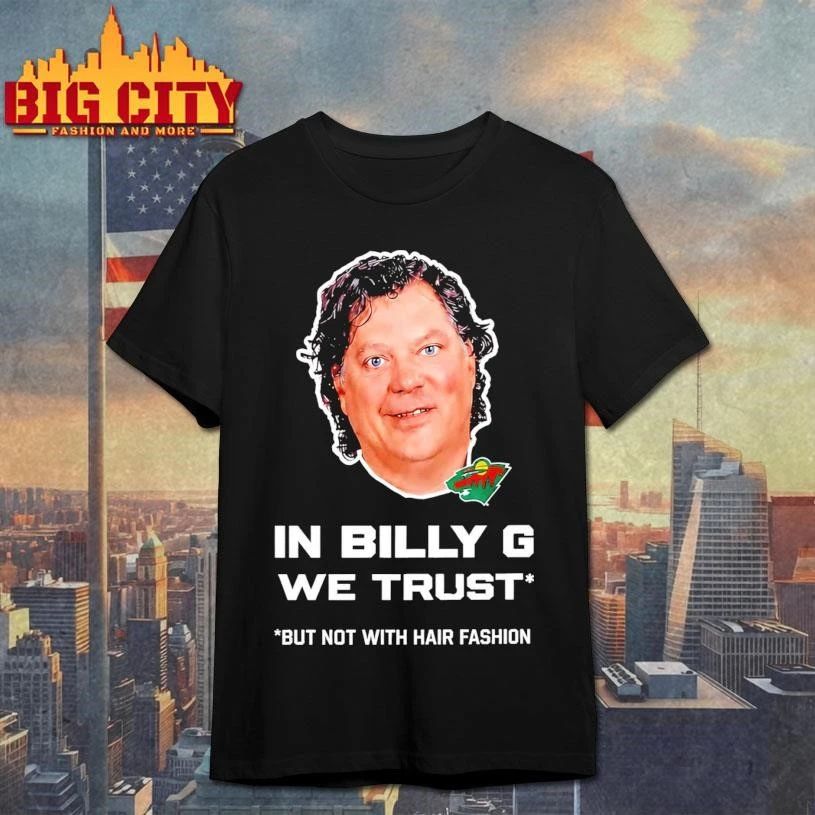 In Billy G We Trust But Not With Hair Fashion Graphic Shirt