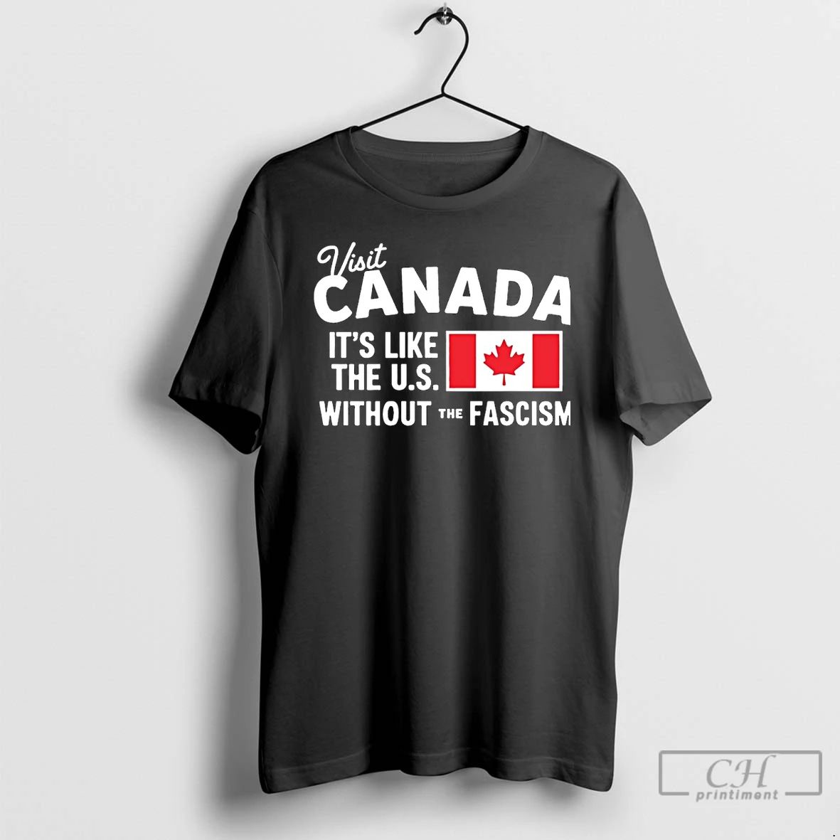Premium Visit Canada Its Like The Us Without The Fascism T Shirts